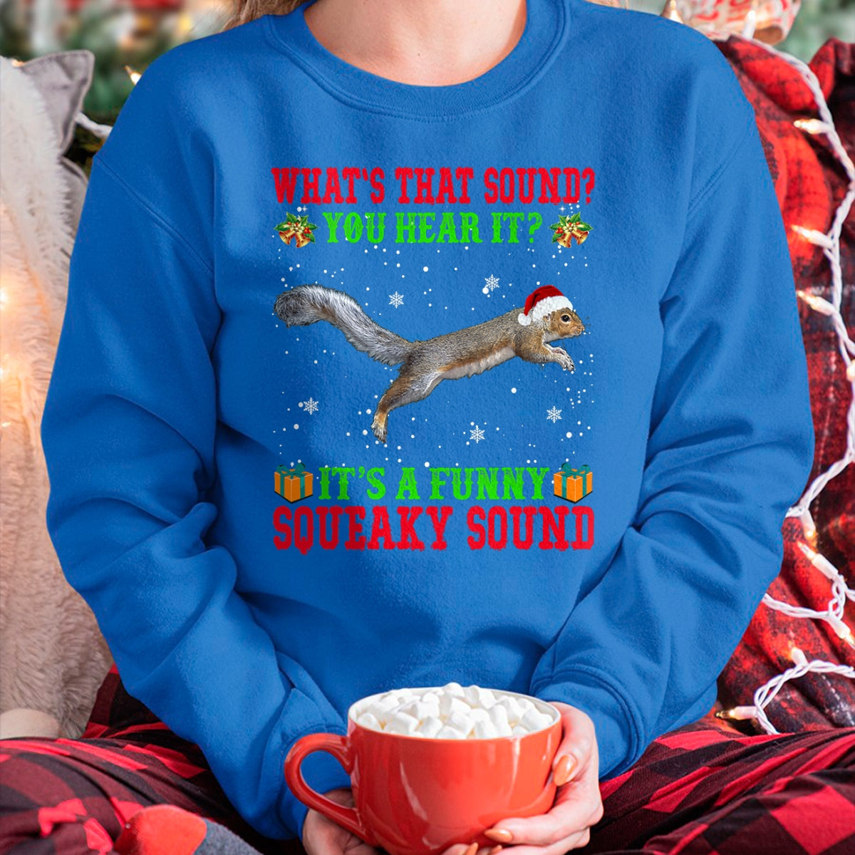 It's A Funny Squeaky Sound Shirt Christmas Squirrel Ugly T-Shirt - Christmas Unisex T-Shirt/Hoodie/Sweatshirt - TRNN00