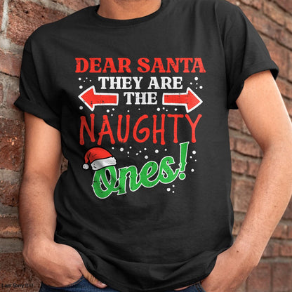 Dear Santa They Naughty Ones Christmas Xmas Men Women Kids T-Shirt - Christmas Unisex T-Shirt/Hoodie/Sweatshirt - TRNN00