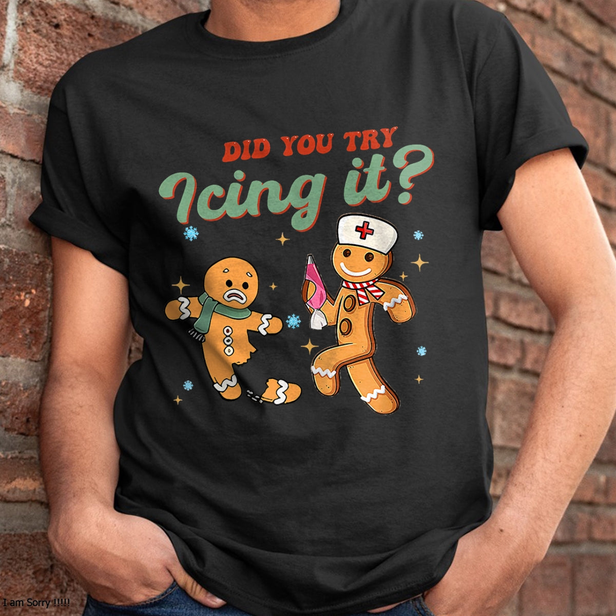 Funny Christmas Nurse Did You Try Icing It Gingerbread Man T-Shirt - Christmas Unisex T-Shirt/Hoodie/Sweatshirt - TRNN00