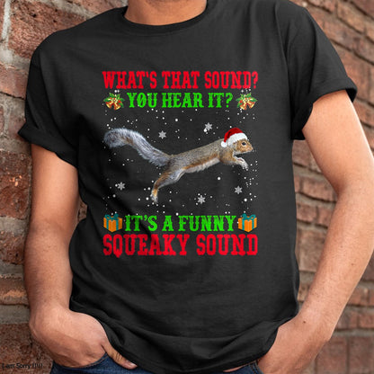 It's A Funny Squeaky Sound Shirt Christmas Squirrel Ugly T-Shirt - Christmas Unisex T-Shirt/Hoodie/Sweatshirt - TRNN00