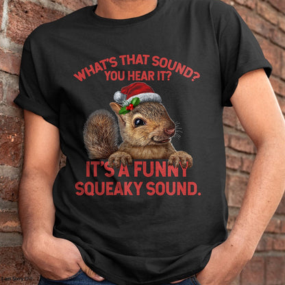 It's A Funny Squeaky Sound Christmas Squirrel T-Shirt - Christmas Unisex T-Shirt/Hoodie/Sweatshirt - TRNN00