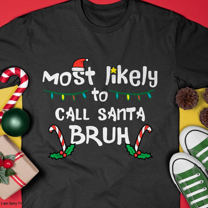 Christmas Likely Call Santa Bruh Xmas Family Men Women Kids T-Shirt - Christmas Unisex T-Shirt/Hoodie/Sweatshirt - TRNN00