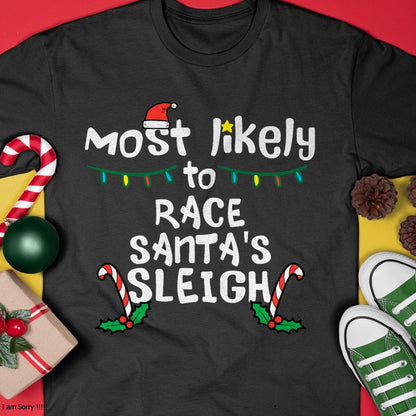 Most Likely Race Santa Sleigh Christmas Xmas Family Boys Men T-Shirt - Christmas Unisex T-Shirt/Hoodie/Sweatshirt - TRNN00