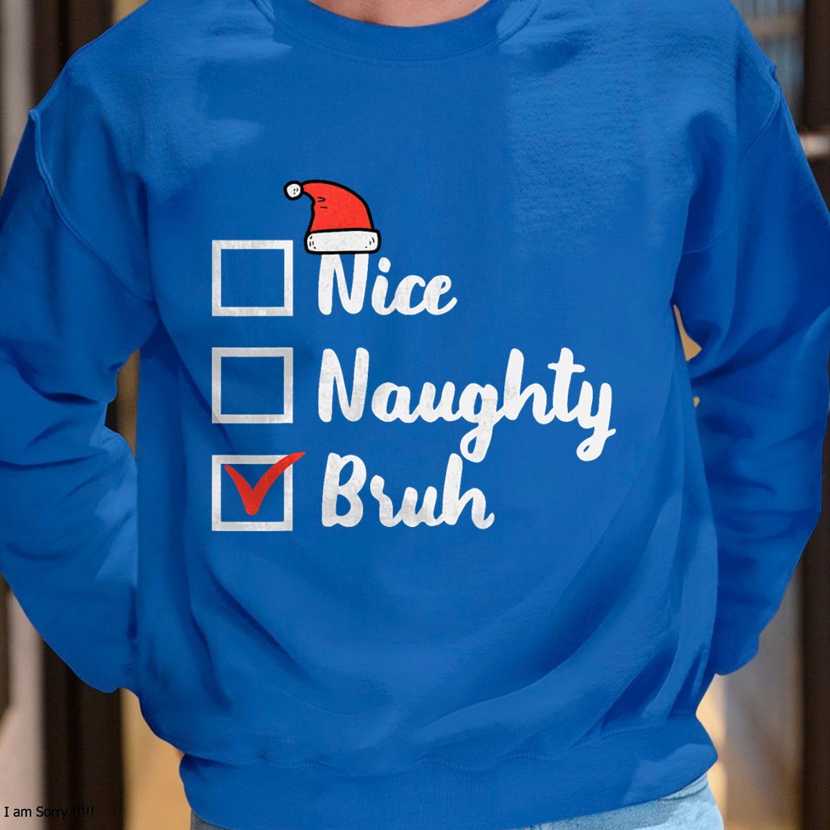 Christmas Nice Naughty Bruh Funny Xmas List Women Men Kids T-Shirt - Christmas Unisex T-Shirt/Hoodie/Sweatshirt - TRNN00
