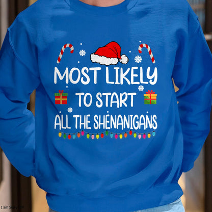 Most Likely To Start All The Shenanigans family Christmas T-Shirt - Christmas Unisex T-Shirt/Hoodie/Sweatshirt - TRNN00