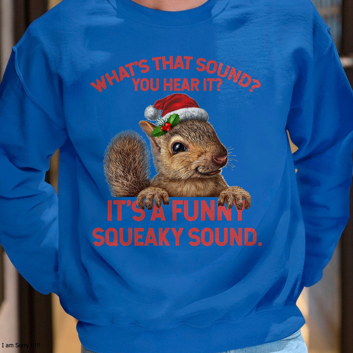It's A Funny Squeaky Sound Christmas Squirrel T-Shirt - Christmas Unisex T-Shirt/Hoodie/Sweatshirt - TRNN00