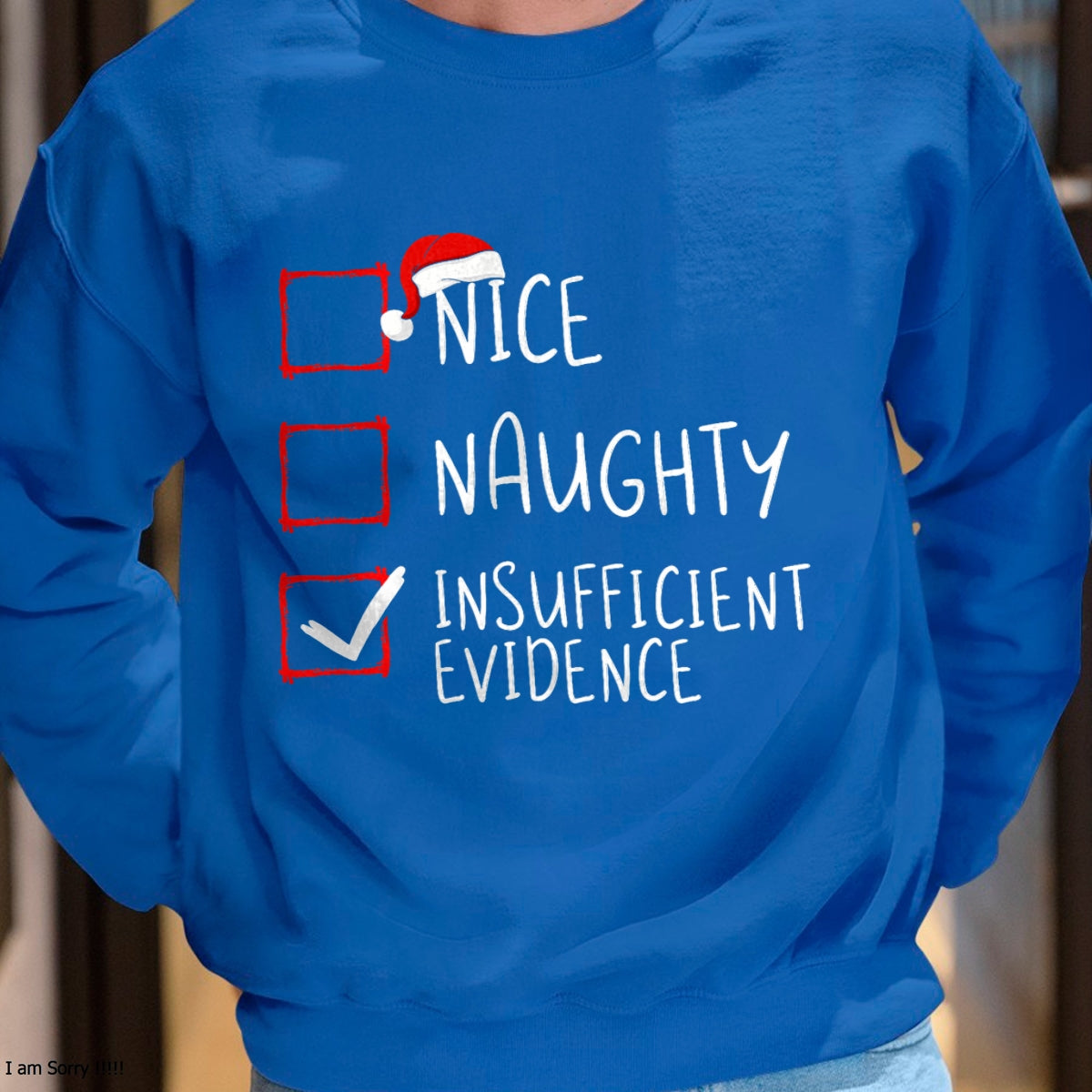 Nice Naughty Insufficient Evidence Christmas Santa Claus T-Shirt - Christmas Unisex T-Shirt/Hoodie/Sweatshirt - TRNN00