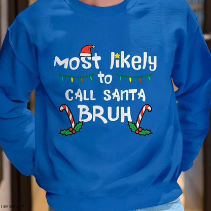 Christmas Likely Call Santa Bruh Xmas Family Men Women Kids T-Shirt - Christmas Unisex T-Shirt/Hoodie/Sweatshirt - TRNN00