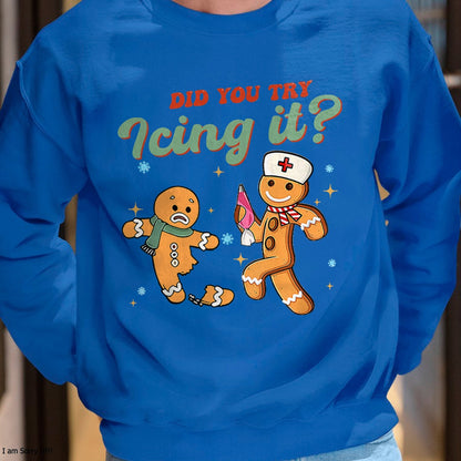 Funny Christmas Nurse Did You Try Icing It Gingerbread Man T-Shirt - Christmas Unisex T-Shirt/Hoodie/Sweatshirt - TRNN00