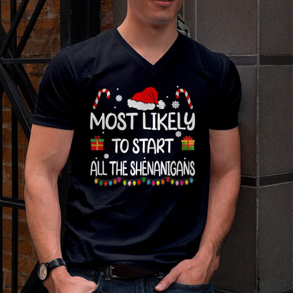 Most Likely To Start All The Shenanigans family Christmas T-Shirt - Christmas Unisex T-Shirt/Hoodie/Sweatshirt - TRNN00