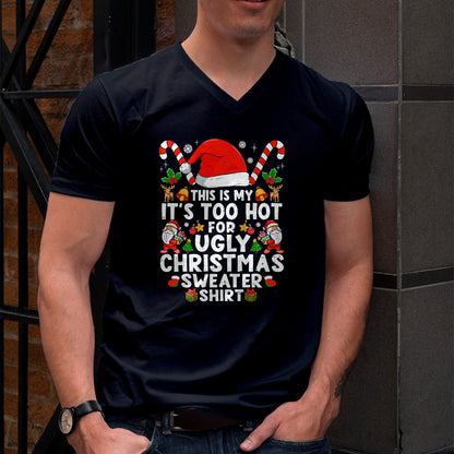 This Is My It's Too Hot For Ugly Christmas Sweaters T-Shirt - Christmas Unisex T-Shirt/Hoodie/Sweatshirt - TRNN00