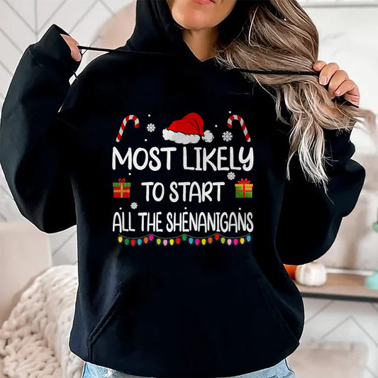Most Likely To Start All The Shenanigans family Christmas T-Shirt - Christmas Unisex T-Shirt/Hoodie/Sweatshirt - TRNN00