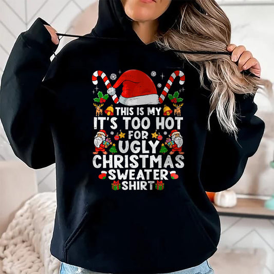 This Is My It's Too Hot For Ugly Christmas Sweaters T-Shirt - Christmas Unisex T-Shirt/Hoodie/Sweatshirt - TRNN00