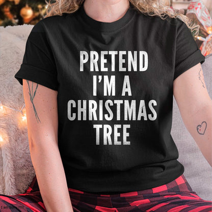 Funny Pretend Im A Christmas Tree Adult Christmas Costume T-Shirt - Christmas Unisex T-Shirt/Hoodie/Sweatshirt - TRNN00