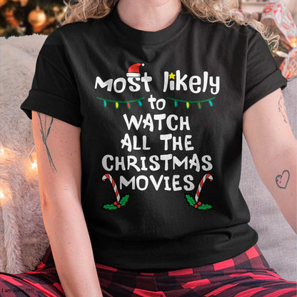 Most Likely Watch Christmas Movie Xmas Family Matching Women T-Shirt - Christmas Unisex T-Shirt/Hoodie/Sweatshirt - TRNN00