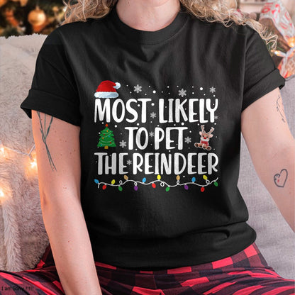 Most Likely To Pet The Reindeer Family Matching Christmas T-Shirt - Christmas Unisex T-Shirt/Hoodie/Sweatshirt - TRNN00