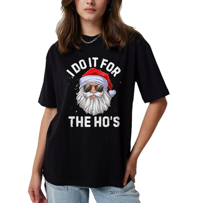 I Do It For The Ho's Funny Inappropriate Christmas Men Short Sleeve Santa T-Shirt - Christmas Unisex T-Shirt/Hoodie/Sweatshirt - TRNN00