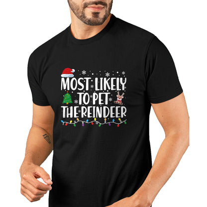 Most Likely To Pet The Reindeer Family Matching Christmas T-Shirt - Christmas Unisex T-Shirt/Hoodie/Sweatshirt - TRNN00