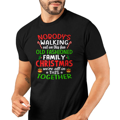 Christmas Shirt, Nobody's Walking Out On This Fun Old Family T-Shirt - Christmas Unisex T-Shirt/Hoodie/Sweatshirt - TRNN00