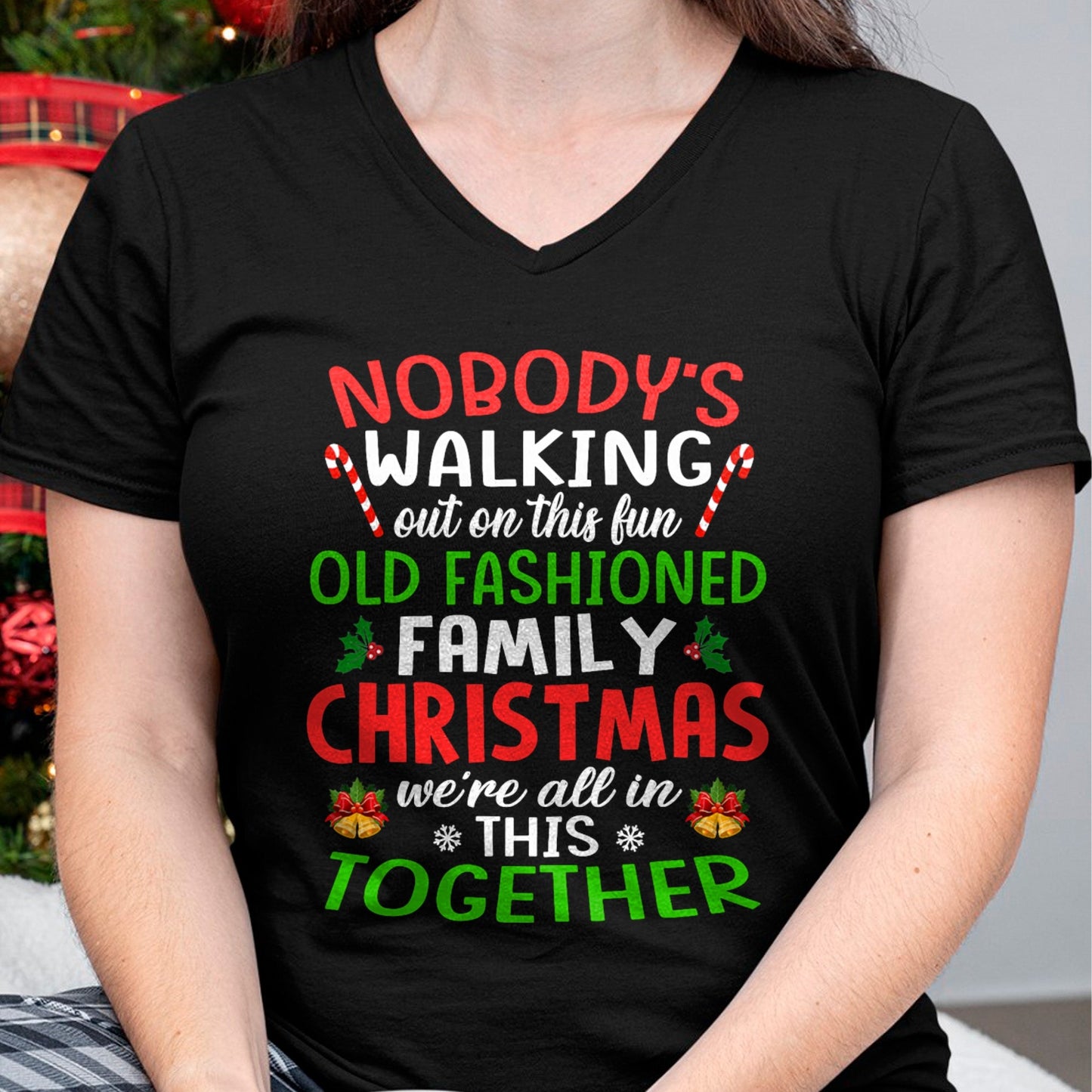 Christmas Shirt, Nobody's Walking Out On This Fun Old Family T-Shirt - Christmas Unisex T-Shirt/Hoodie/Sweatshirt - TRNN00
