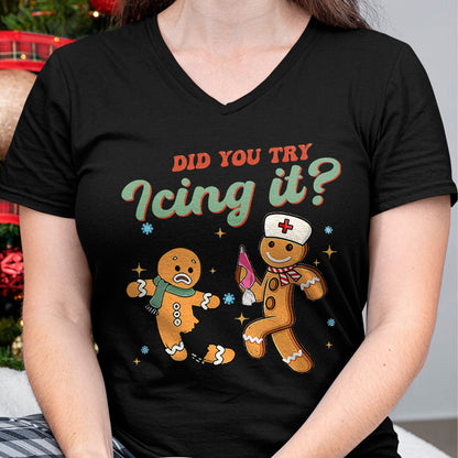 Funny Christmas Nurse Did You Try Icing It Gingerbread Man T-Shirt - Christmas Unisex T-Shirt/Hoodie/Sweatshirt - TRNN00
