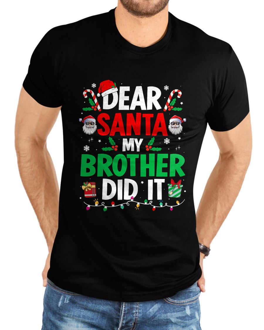 Dear Santa My Brother Did It Funny Christmas Boys Girls Kids T-Shirt - Christmas Unisex T-Shirt/Hoodie/Sweatshirt - TRNN00
