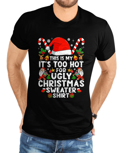 This Is My It's Too Hot For Ugly Christmas Sweaters T-Shirt - Christmas Unisex T-Shirt/Hoodie/Sweatshirt - TRNN00