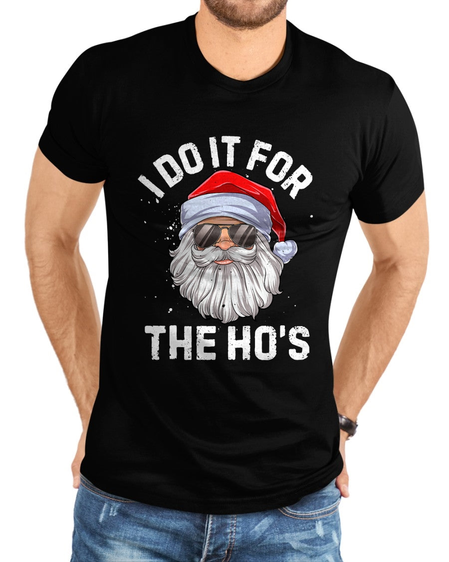 I Do It For The Ho's Funny Inappropriate Christmas Men Short Sleeve Santa T-Shirt - Christmas Unisex T-Shirt/Hoodie/Sweatshirt - TRNN00