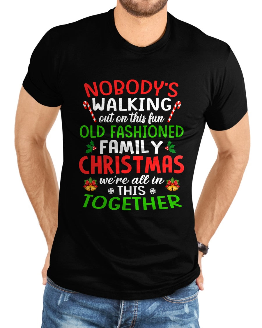 Christmas Shirt, Nobody's Walking Out On This Fun Old Family T-Shirt - Christmas Unisex T-Shirt/Hoodie/Sweatshirt - TRNN00