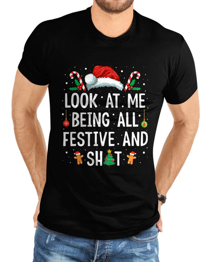 Look at Me Being All Festive and Shit Funny Christmas T-Shirt - Christmas Unisex T-Shirt/Hoodie/Sweatshirt - TRNN00
