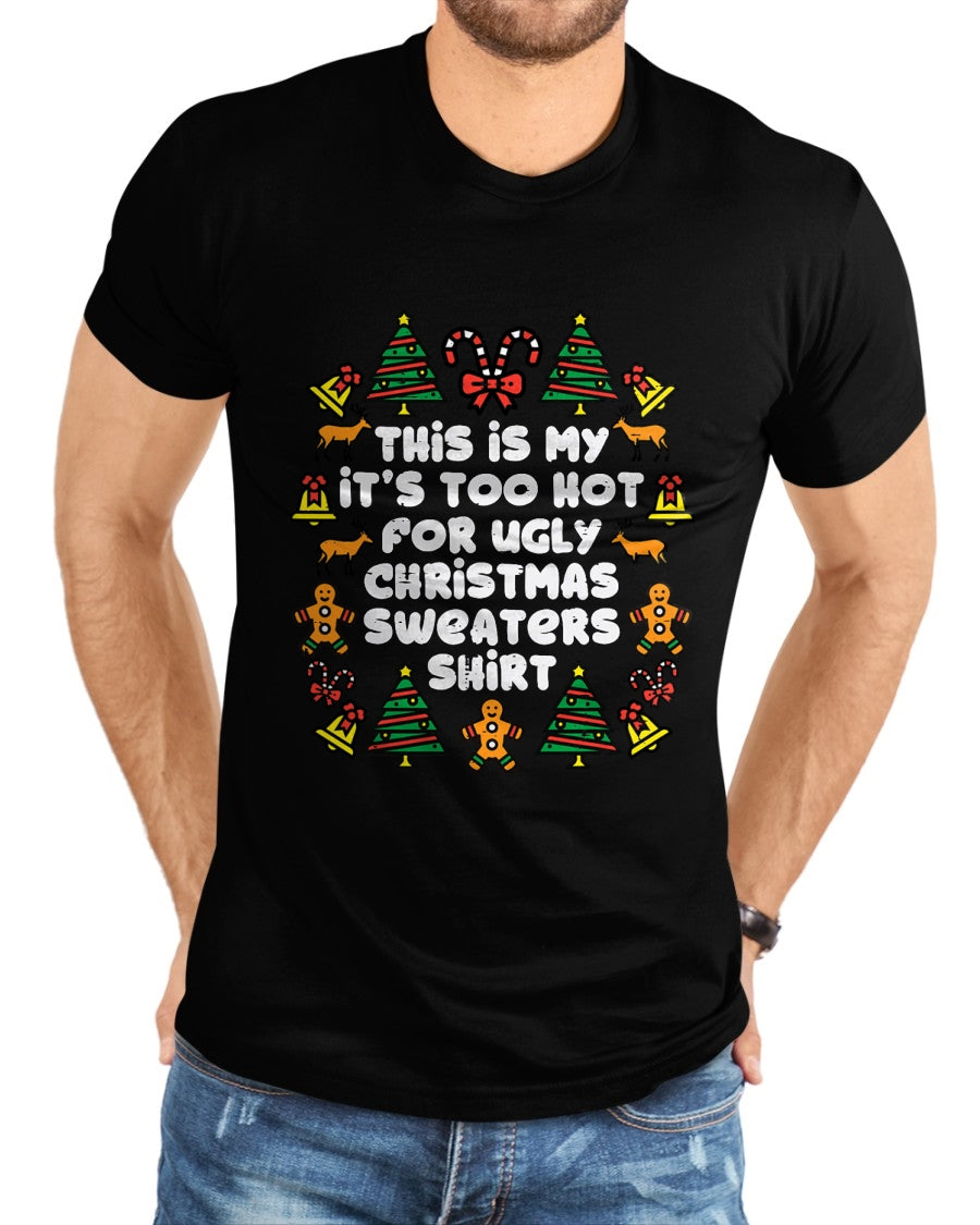 Too Hot Ugly Christmas Sweaters Funny Xmas Men Women Family T-Shirt - Christmas Unisex T-Shirt/Hoodie/Sweatshirt - TRNN00