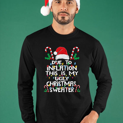 Funny Due to Inflation Ugly Christmas Sweaters For Men Women T-Shirt - Christmas Unisex T-Shirt/Hoodie/Sweatshirt - TRNN00