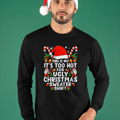 This Is My It's Too Hot For Ugly Christmas Sweaters T-Shirt - Christmas Unisex T-Shirt/Hoodie/Sweatshirt - TRNN00
