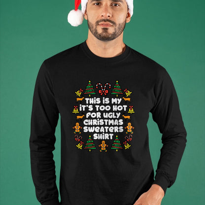 Too Hot Ugly Christmas Sweaters Funny Xmas Men Women Family T-Shirt - Christmas Unisex T-Shirt/Hoodie/Sweatshirt - TRNN00