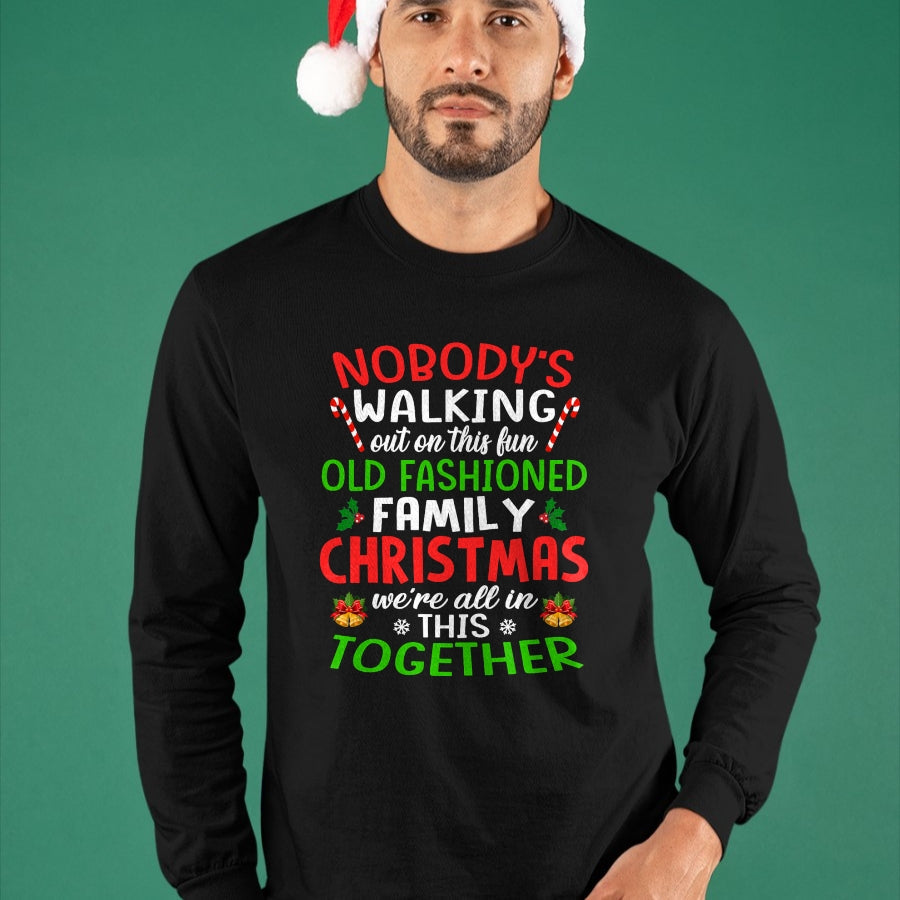 Christmas Shirt, Nobody's Walking Out On This Fun Old Family T-Shirt - Christmas Unisex T-Shirt/Hoodie/Sweatshirt - TRNN00