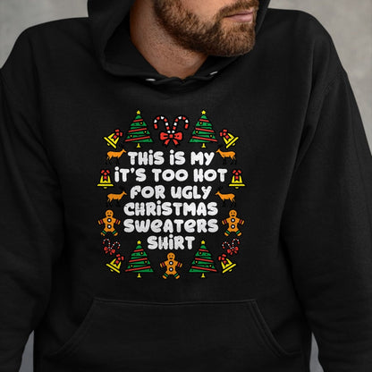 Too Hot Ugly Christmas Sweaters Funny Xmas Men Women Family T-Shirt - Christmas Unisex T-Shirt/Hoodie/Sweatshirt - TRNN00
