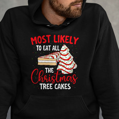 Most Likely To Eat All The Christmas Tree Cakes - Xmas Squad T-Shirt - Christmas Unisex T-Shirt/Hoodie/Sweatshirt - TRNN00